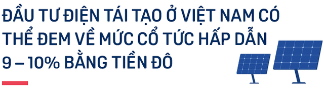 Chuyên gia Dragon Capital: Đầu tư vào điện tái tạo Việt Nam thu về cổ tức từ 9 – 10% mỗi năm, như vậy là rất hấp dẫn với quỹ lớn nước ngoài - Ảnh 3. Chuyên gia Dragon Capital: Đầu tư vào điện tái tạo Việt Nam thu về cổ tức từ 9 – 10% mỗi năm, như vậy là rất hấp dẫn với quỹ lớn nước ngoài - Ảnh 3.