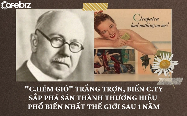 [Case study] Quảng cáo 13 năm chẳng ai mua, sắp phá sản thì gặp được ‘bậc thầy’ marketing chỉ lối, Palmolive một bước trở thành thương hiệu xà phòng phổ biến bậc nhất thế giới